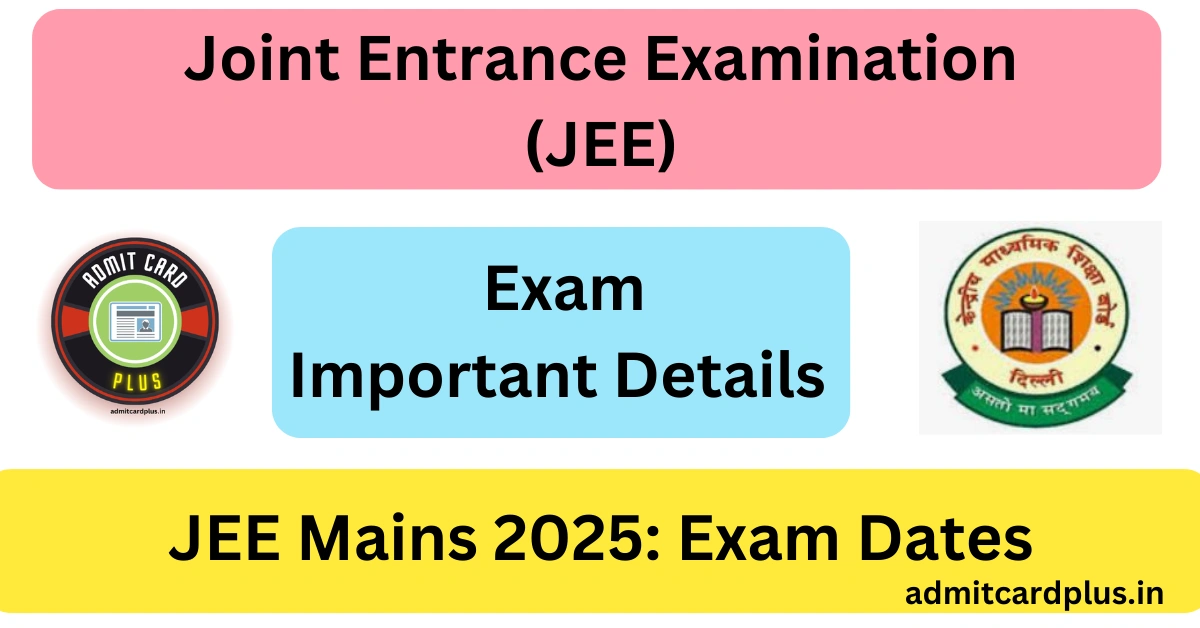 JEE Mains 2025 Exam Dates, Registration, Admit Card, City Intimation Slip